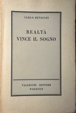 Carlo BETOCCHI, REALTA' VINCE IL SOGNO - Seconda edizione. Vallecchi, 1943  