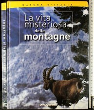 NATURA D'ITALIA. LA VITA MISTERIOSA DELLE MONTAGNE. AA.VV. DE AGOSTINI.