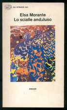 MORANTE ELSA LO SCIALLE ANDALUSO EINAUDI 1985 GLI STRUZZI 293 PRIMA EDIZIONE