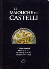 Le maioliche di castelli [Hardcover] Elena Ivanova - Maria Selene Scon