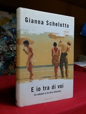 Gianna Schelotto - E IO TRA DI VOI / LE AMANTI E LE LORO GRANDI ILLUSIONI - 2007