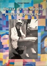 STORIA DI UN NOBILE PITTORE GENOVESE - GIORGIO SALVETTI - DI VINCENZO 2013