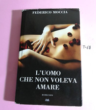 LIBRO ROMANZO L'UOMO CHE NON VOLEVA AMARE-FEDERICO MOCCIA-ED. MONDOLIBRI 2011