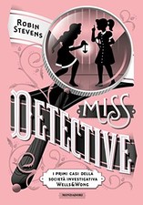 miss detective i primi casi della societa investigativa wells wong Stevens Robin