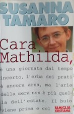 CARA MATHILDA, DI SUSANNA TAMARO LETTERE A UNA AMICA LONTANA, LETETRE A UN'AMICA