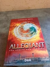 VERONICA ROTH ALLEGIANT UNA SCELTA PUÒ  SEGNARTI ED.DEA