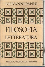 Filosofia e letteratura - Giovanni Papini (Arnoldo Mondadori Editore) [1961]