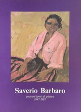 AA. VV. SAVERIO BARBARO. QUARANT'ANNI DI PITTURA. 1947-1987 s. d. s. e.