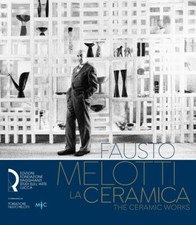 Fausto Melotti. La ceramica