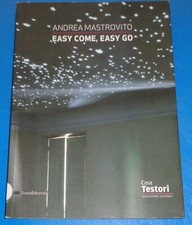 ANDREA MASTROVITO - Easy Come, Easy Go - Casa Testori Paperback