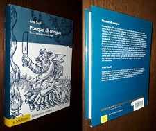 Pasque di sangue, A. Toaff, 1°Ed. Il Mulino 2007. Prima edizione NON CENSURATA