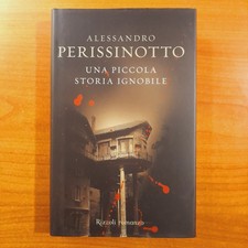 Una piccola storia ignobile - Alessandro Perissinotto - Rizzoli