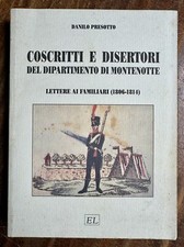 D. Presotto - Coscritti e Disertori del Dipartimento di Montenotte (1806/1814)