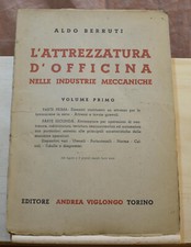 ALDO BERRUTI : L’ATTREZZATURA D’OFFICINA VOLUME PRIMO (1947) [TI07]