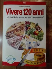 Adriano Panzironi COME VIVERE 120 ANNI life 120 ed. 2M 2019 alimentazione salute