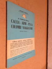 IL CODICE DELLA CACCIA ARMI PESCA COLOMBI VIAGGIATORI Michele Moretti manuale di