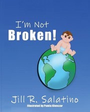 I'm Not Broken! by Jill R