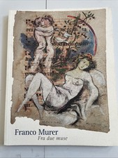 Fra Due Muse - Catalogo Mostra Libreria Rizzoli 2007 - Franco Murer