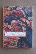 Piazzale Loreto. Milano, l'eccidio e il «contrappasso» - Massimo Castoldi