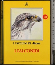 I TACCUINI DI AIRONE. I FALCONIDI. AA.VV. MONDADORI.