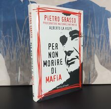 Pietro Grasso - Per non morire di mafia - Alberto La Volpe - Sperling