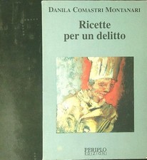 RICETTE PER UN DELITTO PRIMA EDIZIONE  COMASTRI MONTANARI DANILA