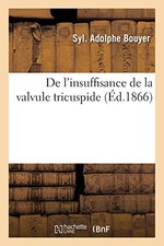 			De l'insuffisance de la valvule tricuspide, BOUYER-S 9782019531027 New<-		