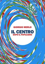 Il centro. Dopo il populismo -