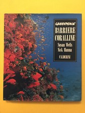 Barriere Coralline. Greenpeace-di Susan Wells,Nick Hanna-libro Calderini 1993