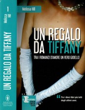 Un regalo da Tiffany. Tra i romanzi d'amore un vero gioiello. Melissa Hill. 2012