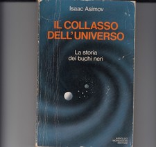 ISAAC ASIMOV IL COLLASSO DELL'UNIVERSO LA STORIA DEI BUCHI NERI