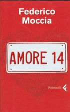 AMORE 14 di Federico Moccia, Ed. Feltrinelli