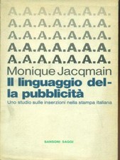 IL LINGUAGGIO DELLA PUBBLICITA' JACQMAIN MONIQUE SANSONI 1973 SAGGI