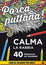 Porca puttana! Calma la tua