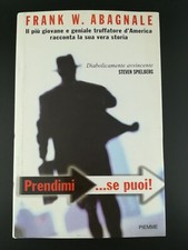 Prendimi.... se puoi - Frank W. Abagnale - Ed. Piemme - 1° edizione 2003