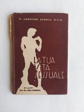 Agostino Gemelli - La tua vita sessuale - Vita e Pensiero 1948