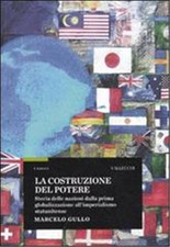 Gullo,Marcello. - La costruzione del potere. Storia delle nazioni dalla prima gl