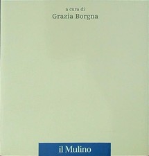 IL MODELLO SOCIALE NELLA COSTITUZIONE EUROPEA BORGNA GRAZIA IL MULINO 2004