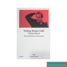 Stefano Bruno Galli - Vaclav Havel. Una rivoluzione esistenziale* - La nave di T