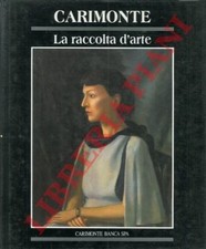 Arte - Cataloghi - SCOLARO - La raccolta d'arte Carimonte.
