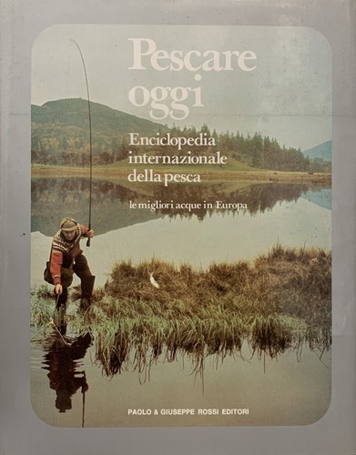 Pescare oggi enciclopedia - pescare, oggi: