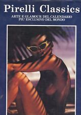 Pirelli Classics. Arte e Glamour del calendario più esclusivo del mondo. Le 100