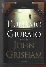 JOHN GRISHAM - L'ultimo giurato - MONDADORI 2004 1° Edizione