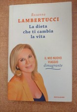 LA DIETA CHE TI CAMBIA LA VITA  - IL MIO NUOVO VIAGGIO DIMAGRANTE R. LAMBERTUCCI