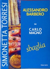 Libro Alessandro Barbero su Carlo Magno Sbaglia " Simonetta Torresi " Prima part