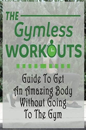 The gym less workout - workout, guide