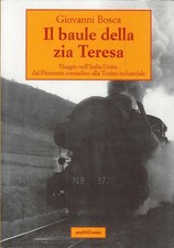 Libro Nuovo - Giovanni Bosca - Il Baule Della Zia Teresa. Viaggio Nell'Italia Un