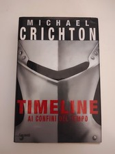 Michael Crichton - Timeline ai confini del tempo - Garzanti