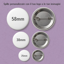 Spille personalizzate con il tuo logo 25mm, 38mm, 58mm - spillette pins badge