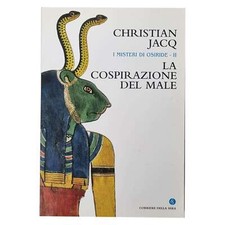 Christian Jacq - I MISTERI DI OSIRIDE - II - LA COSPIRAZIONE DEL MALE